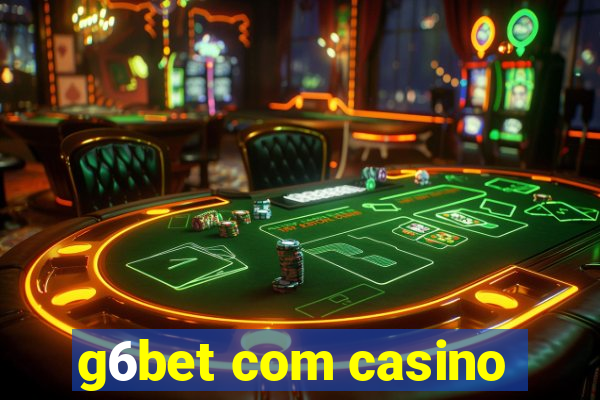 g6bet com casino